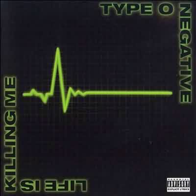Type O Negative: "Life Is Killing Me" – 2003